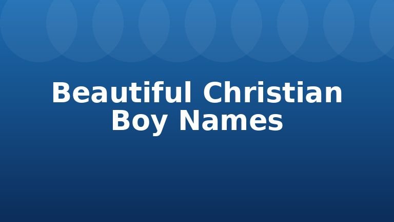 Beautiful Christian Boy Names