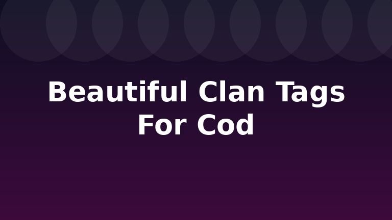 Beautiful Clan Tags For Cod