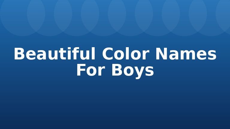 Beautiful Color Names For Boys