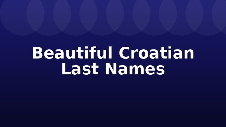 Beautiful Croatian Last Names