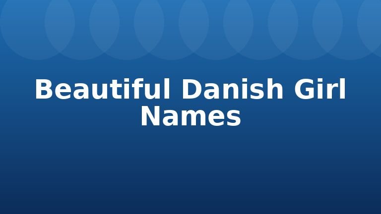 Beautiful Danish Girl Names