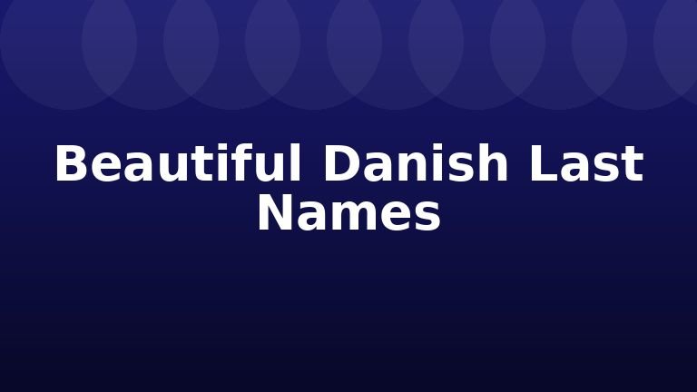 Beautiful Danish Last Names