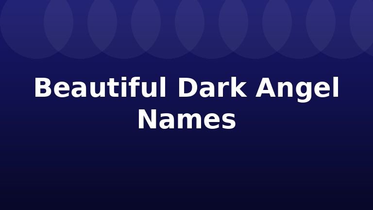 Beautiful Dark Angel Names