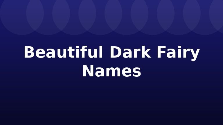 Beautiful Dark Fairy Names