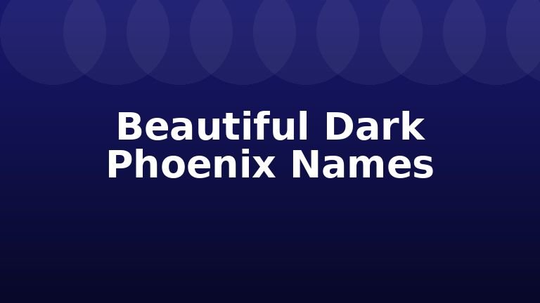 Beautiful Dark Phoenix Names