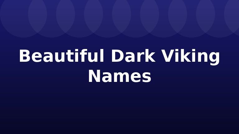 Beautiful Dark Viking Names