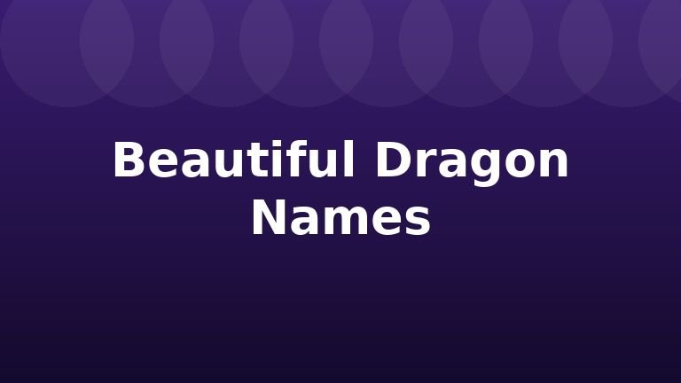 Beautiful Dragon Names