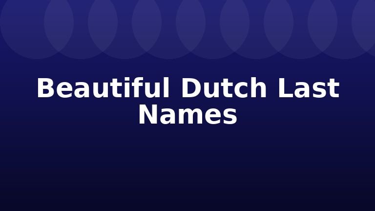 Beautiful Dutch Last Names