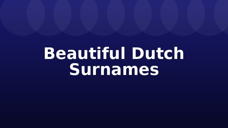 Beautiful Dutch Surnames