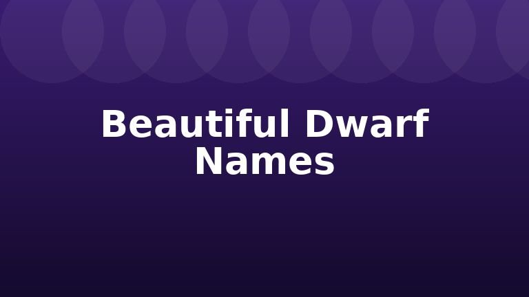 Beautiful Dwarf Names