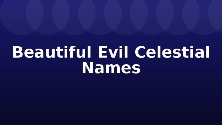 Beautiful Evil Celestial Names