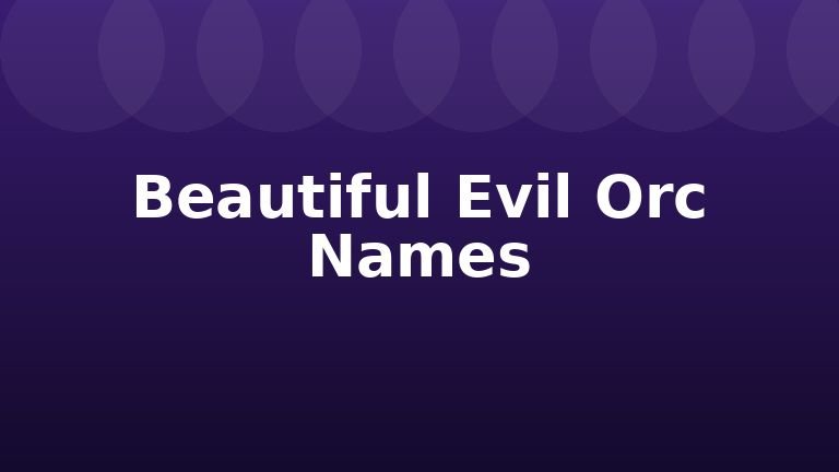 Beautiful Evil Orc Names