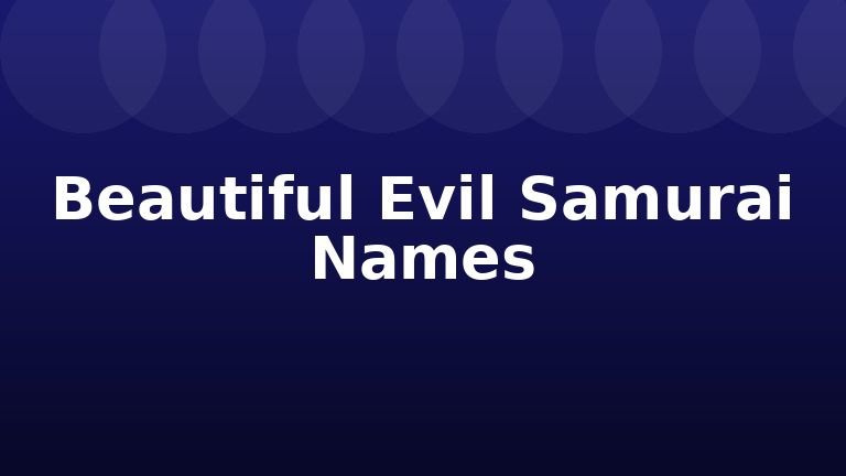 Beautiful Evil Samurai Names