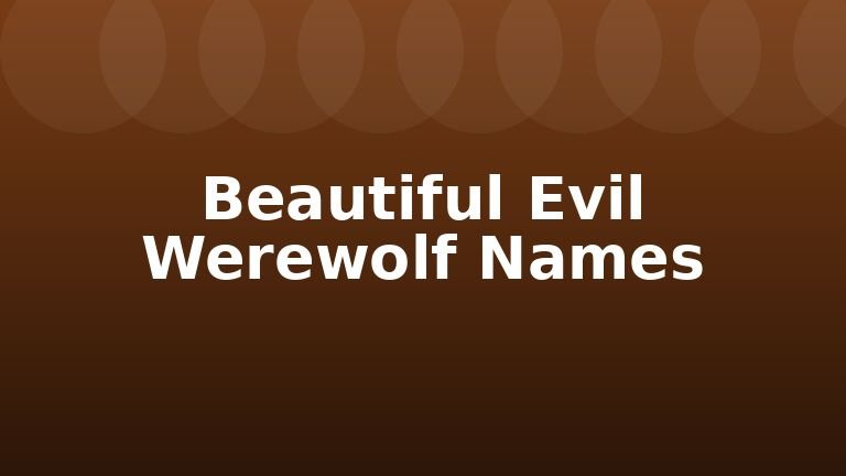 Beautiful Evil Werewolf Names