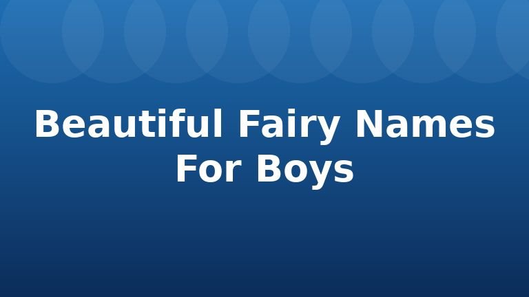 Beautiful Fairy Names For Boys