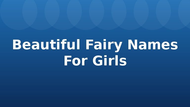 Beautiful Fairy Names For Girls