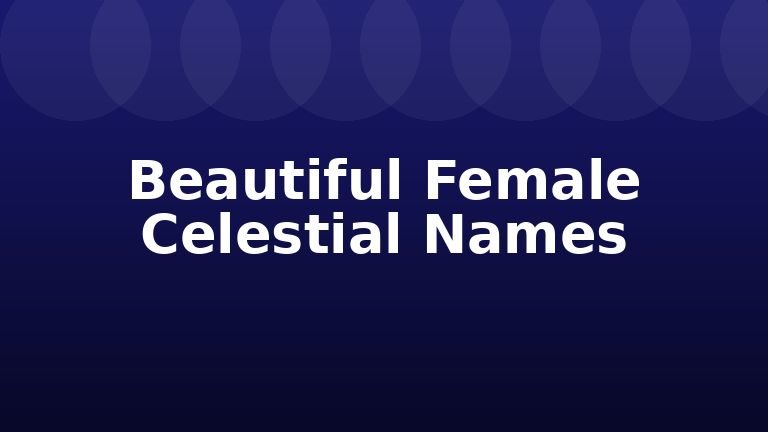 Beautiful Female Celestial Names