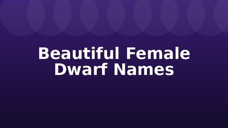 Beautiful Female Dwarf Names