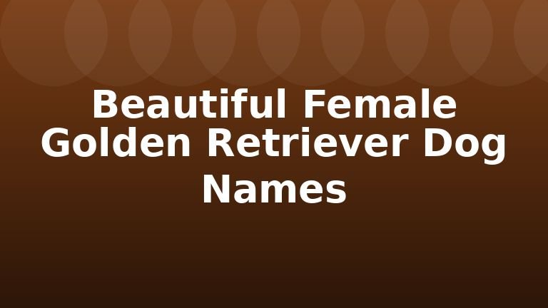 Beautiful Female Golden Retriever Dog Names