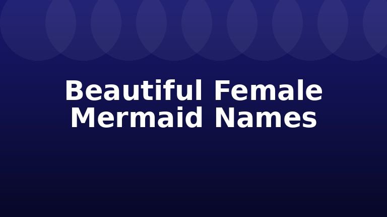 Beautiful Female Mermaid Names