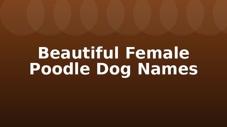 Beautiful Female Poodle Dog Names