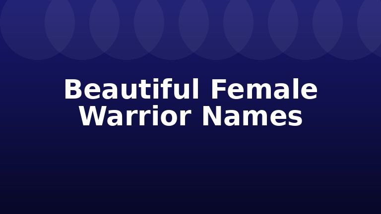 Beautiful Female Warrior Names