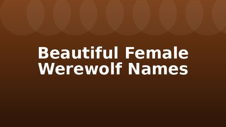 Beautiful Female Werewolf Names