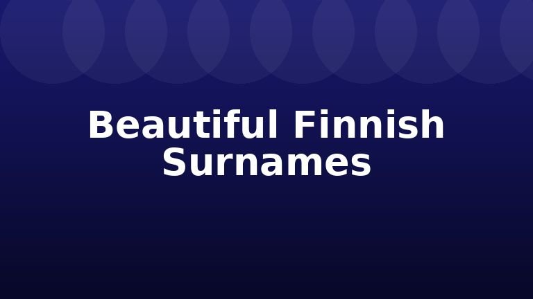 Beautiful Finnish Surnames
