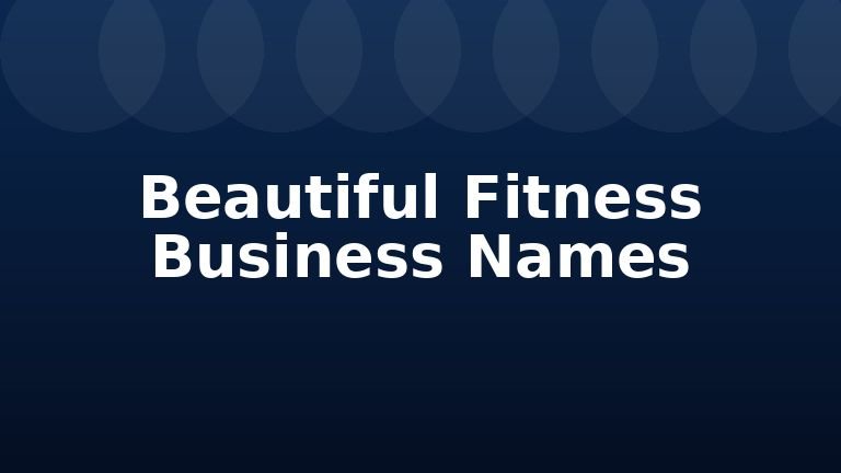 Beautiful Fitness Business Names