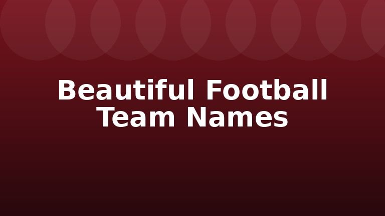 Beautiful Football Team Names