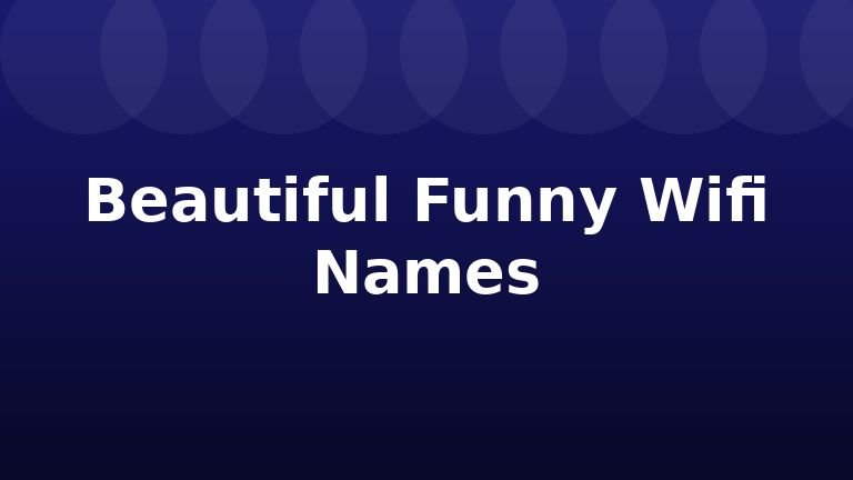 Beautiful Funny Wifi Names