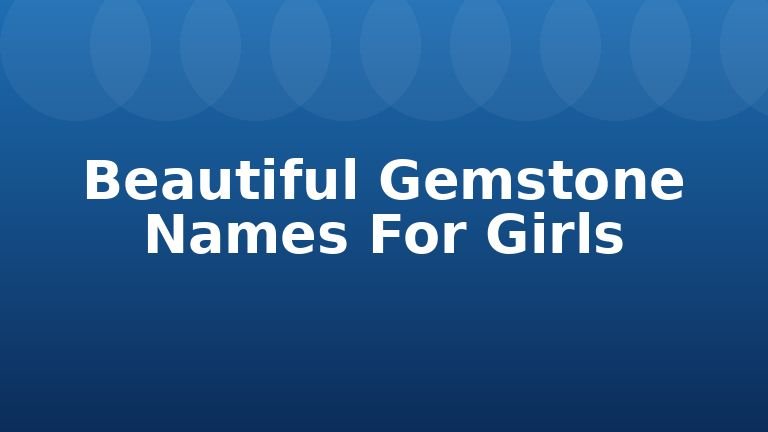 Beautiful Gemstone Names For Girls