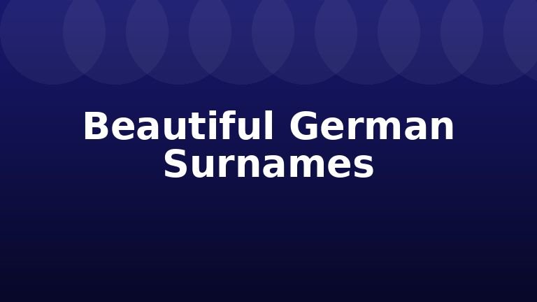 Beautiful German Surnames