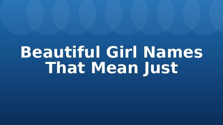 Beautiful Girl Names That Mean Just