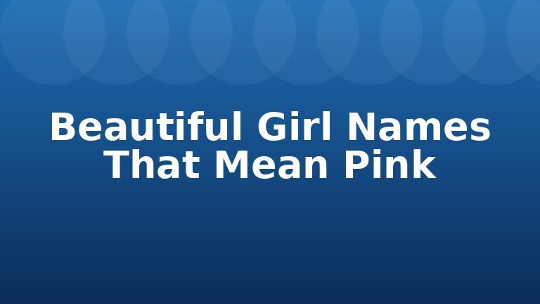 Beautiful Girl Names That Mean Pink