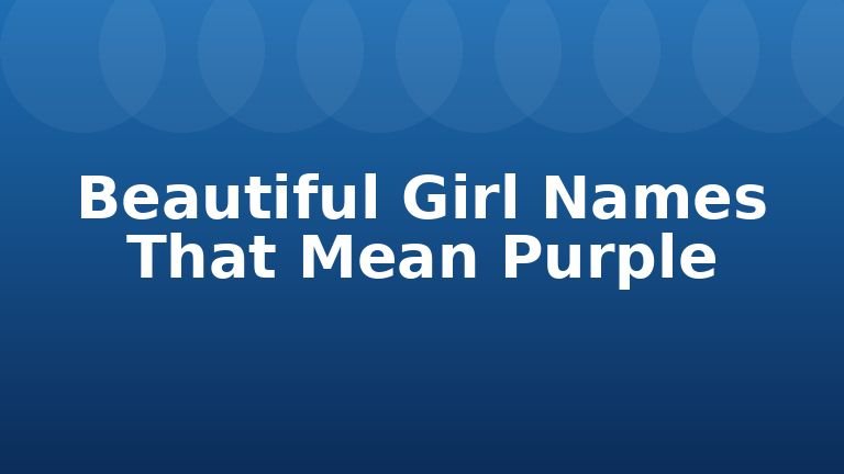 Beautiful Girl Names That Mean Purple