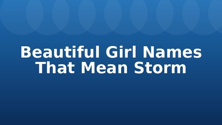 Beautiful Girl Names That Mean Storm