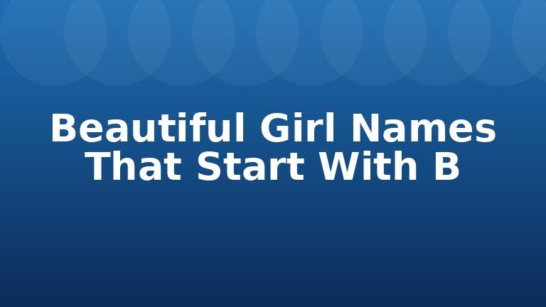 Beautiful Girl Names That Start With B