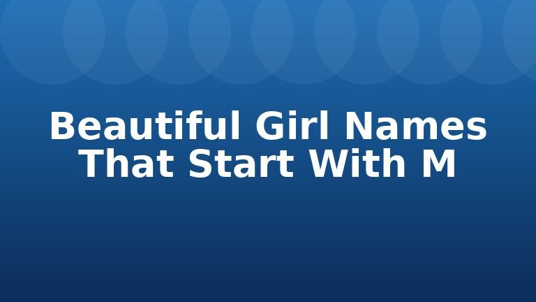 Beautiful Girl Names That Start With M