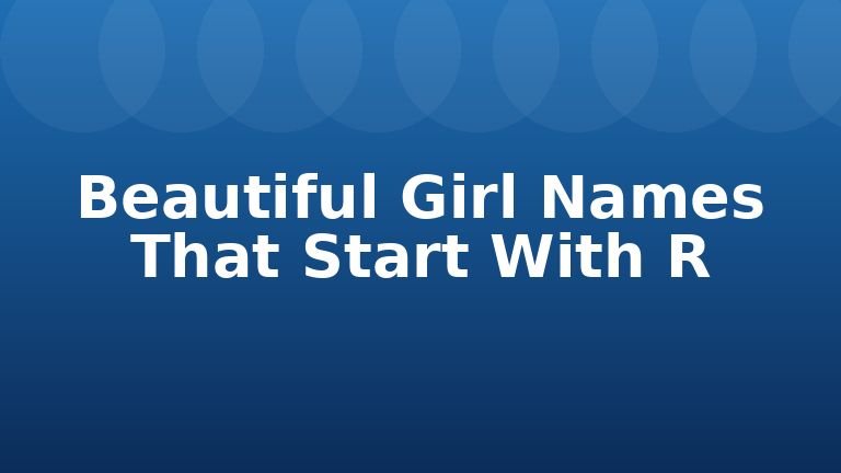 Beautiful Girl Names That Start With R