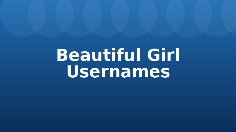 Beautiful Girl Usernames