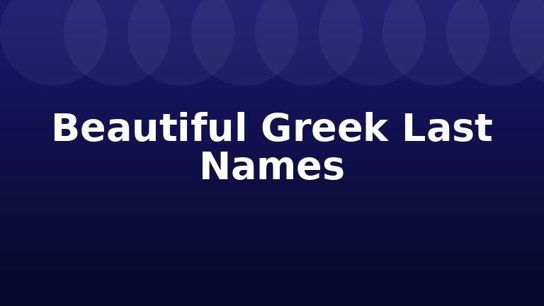 Beautiful Greek Last Names