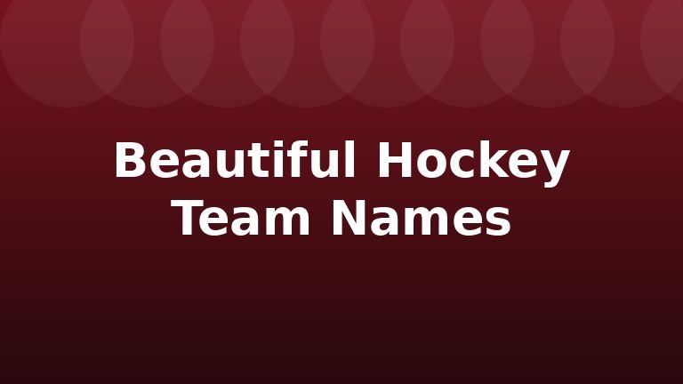 Beautiful Hockey Team Names