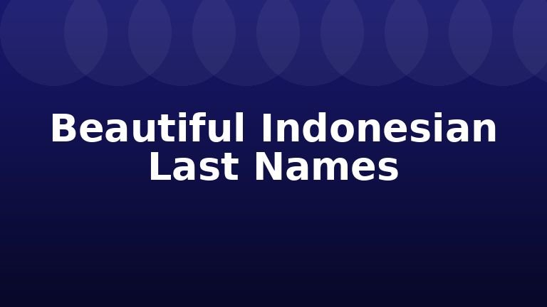 Beautiful Indonesian Last Names