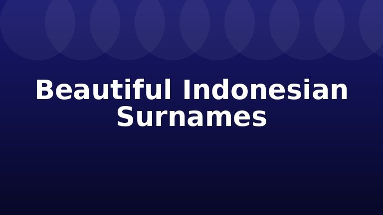 Beautiful Indonesian Surnames