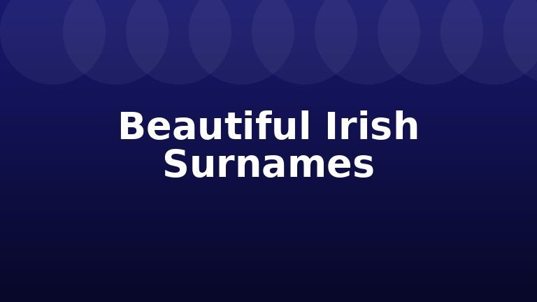 Beautiful Irish Surnames