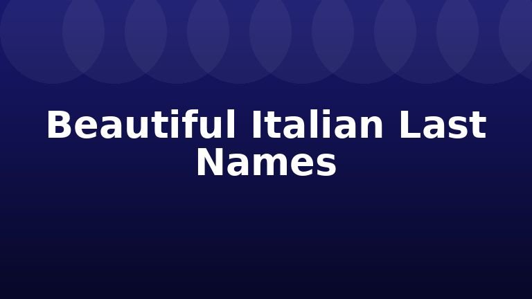 Beautiful Italian Last Names