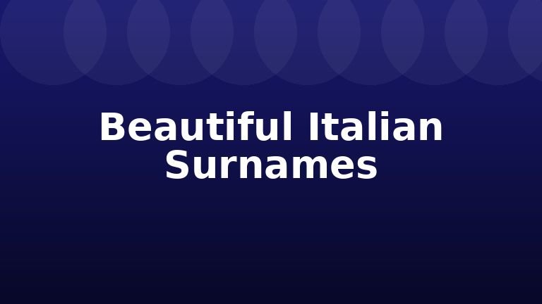 Beautiful Italian Surnames