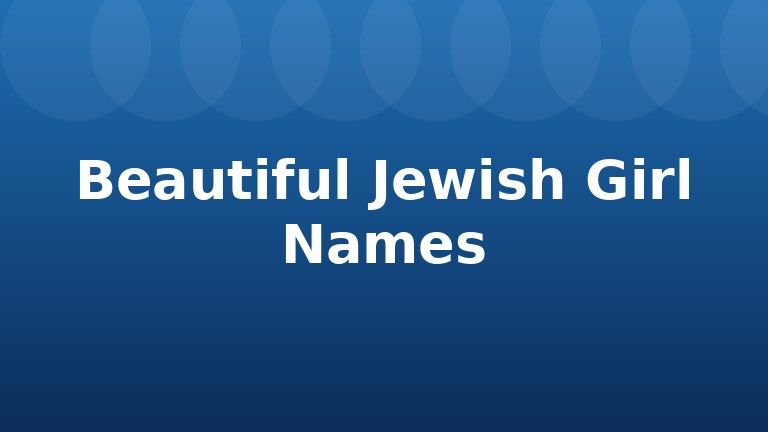 Beautiful Jewish Girl Names
