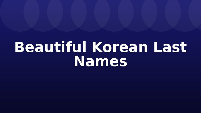 Beautiful Korean Last Names
